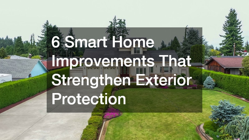 6 Smart Home Improvements That Strengthen Exterior Protection