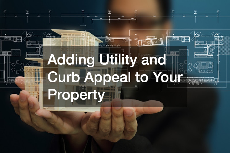 Adding Utility and Curb Appeal to Your Property